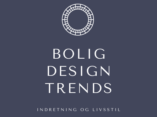 Bolig Design Trends